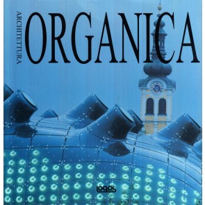 Architettura organica. Ediz. italiana, inglese, tedesca e spagnola