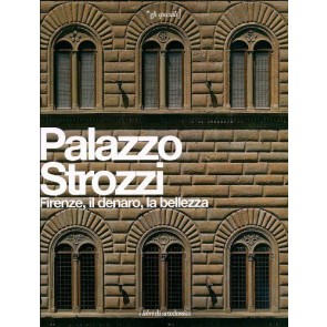 Palazzo Strozzi. Firenze, il denaro, la bellezza