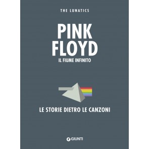 Tutte le canzoni dei Pink Floyd. Il fiume infinito