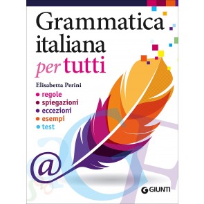 Grammatica italiana per tutti. Regole, spiegazioni, eccezioni, esempi