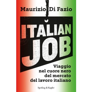 Italian job. Viaggio nel cuore nero del mercato del lavoro italiano