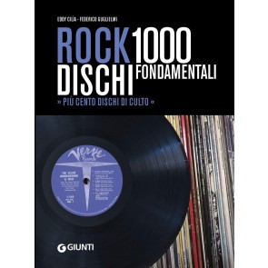 Rock. 1000 dischi fondamentali. Più cento dischi di culto