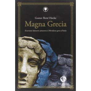Magna Grecia. Escursioni letterarie attraverso il meridione greco d'Italia