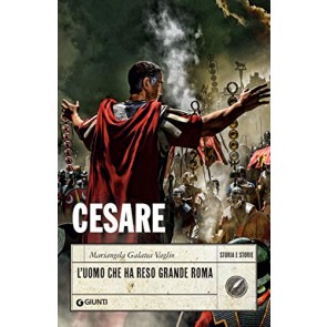 Cesare. L'uomo che ha reso grande Roma