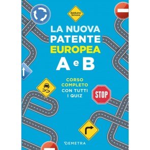 La nuova patente europea A e B. Corso completo con tutti i quiz