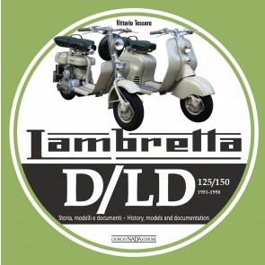 Lambretta. D/LD 125/150. 1951-1958. Storia, modelli e documenti-History, models and documentation. Ediz. bilingue