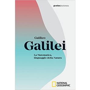 Galileo Galilei. La matematica, linguaggio della natura