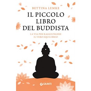 Il piccolo libro del buddista. La via per raggiungere il vero equilibrio