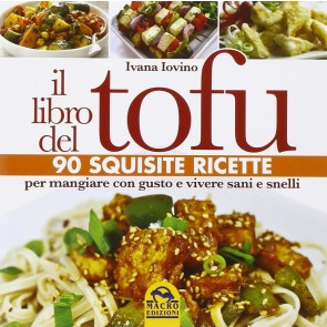 Il libro del tofu. 90 squisite ricette per mangiare con gusto e vivere sani e snelli