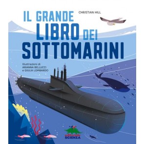 Il grande libro dei sottomarini. Ediz. a colori 