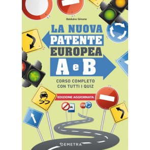 La nuova patente europea A e B. Corso completo con tutti i quiz 