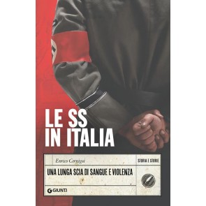 Le SS in Italia Una lunga scia di sangue e violenza 