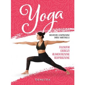Yoga. Filosofia, esercizi, alimentazione, respirazione 