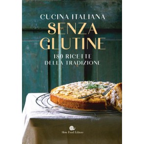 Cucina italiana senza glutine. 180 ricette della tradizione 