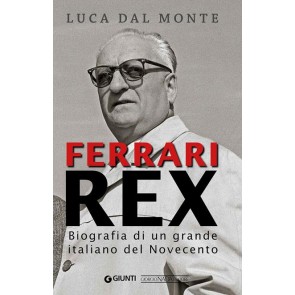 Ferrari rex. Biografia di un grande italiano del Novecento. Nuova ediz. 