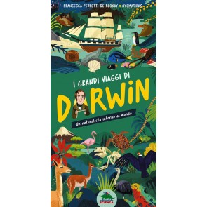 I grandi viaggi di Darwin. Un naturalista intorno al mondo. Ediz. a colori 