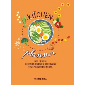 Kitchen planner. Fare la spesa e cucinare una volta a settimana con i prodotti di stagione 