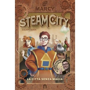 Steam City. La città senza magia. Escape book 
