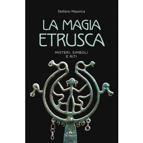 La magia etrusca. Misteri, simboli e riti 