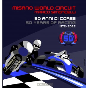 Misano world circuit. Marco Simoncelli 50 anni di corse-50 years of racing. 1972-2022. Ediz. illustrata