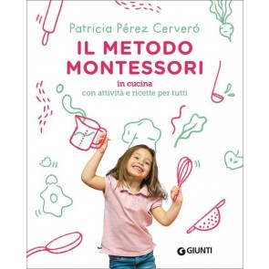 Il metodo Montessori in cucina. Con attività e ricette per tutti 