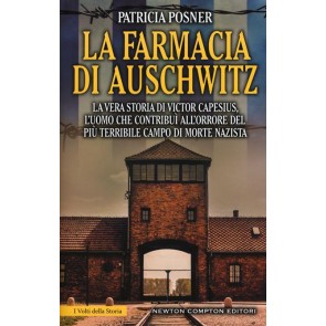 La farmacia di Auschwitz. La vera storia di Victor Capesius, l'uomo che contribuì all'orrore del più terribile campo di morte nazista 