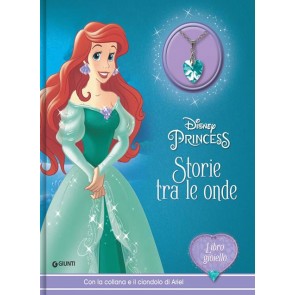 Storie tra le onde. Disney Princess. Libro gioiello. Con collana e ciondolo di Ariel 