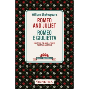 Romeo and Juliet-Romeo e Giulietta. Testo italiano a fronte 