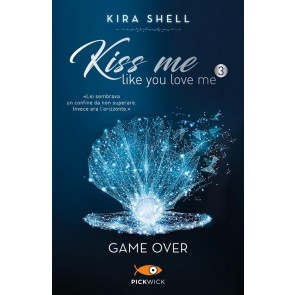 Game Over. Kiss me like you love me Ediz. italiana Vol. 3 