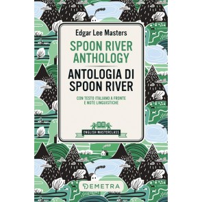 Spoon River Anthology-Antologia di Spoon River. Testo italiano a fronte 