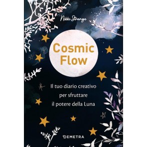 Cosmic flow. Il tuo diario creativo per sfruttare il potere della luna 