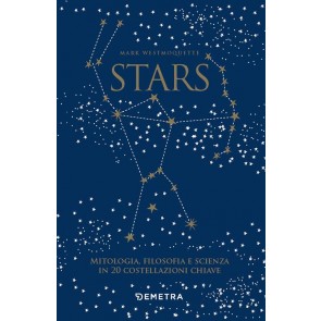 Stars. Mitologia, filosofia e scienza in 20 costellazioni chiave. Con 20 schede 