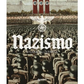 Nazismo. Storia illustrata. Ediz. illustrata 
